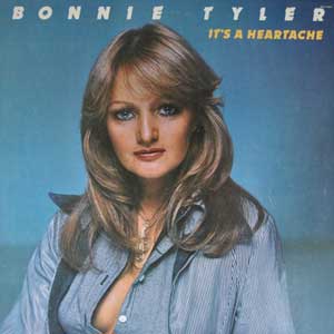 Bonnie Tyler / It's A Heartache