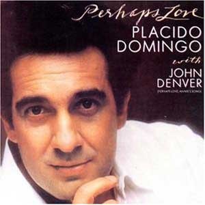 Placido Domingo/John Denver / Perhaps Love