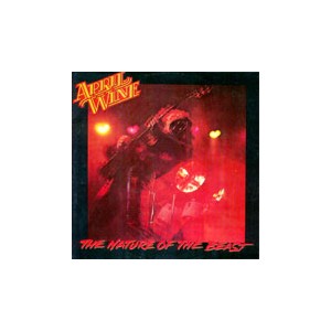 April Wine / The Nature Of The Beast