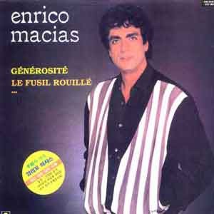 ENRICO MACIAS (GENEROSITE/LE FUSIL ROUILLE..)