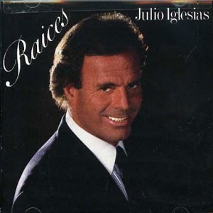 Julio Iglesias(훌리오 이글레시아스) /  Raices