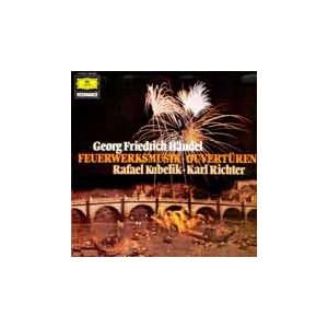 Rafael Kubelik / Karl Richter  Handel: Feuerwerksmusik 왕궁의 불꽃놀이 음악, Ouverturen 서곡