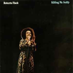Roberta Flack   / Killing Me Softly