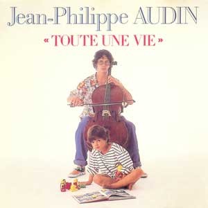 Jean-Philippe Audin  /  Toute Une Vie