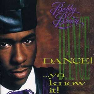 Bobby Brown(바비 브라운) / Dance!... Ya Know It!