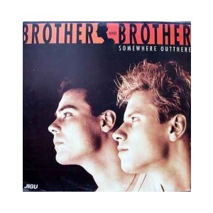 BROTHER AND BROTHER  / SOMEWHERE OUTTHERE