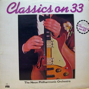 Classics on 33   /  The Neon Philharmonic Orchestra