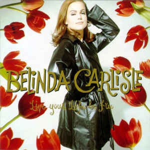 Belinda Carlisle  ‎/ Live Your Life Be Free