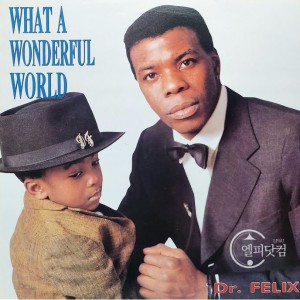 Dr. Felix / What A Wonderful World