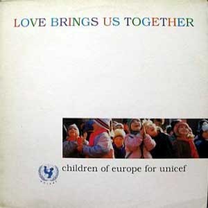 Children Of Europe For Unicef / Love Brings Us Together