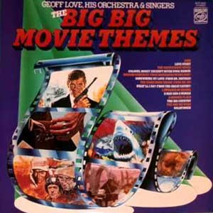 The Big Big Movie Themes /  Geoff Love, His Orchestra & Singers