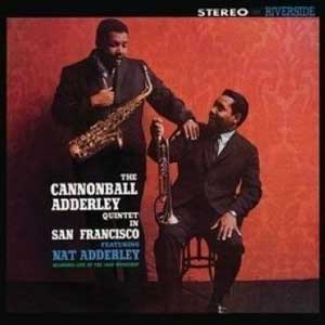 Cannonball Adderley Quintet  /  In San Francisco