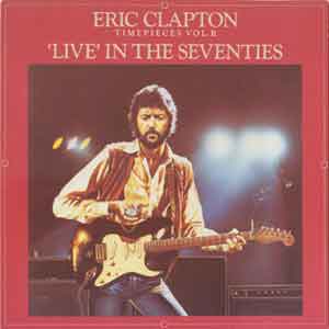 Eric Clapton(에릭 클랩튼) / Time Pieces Vol.2: 'Live' In The Seventies