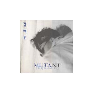 김태우 / MUTANT