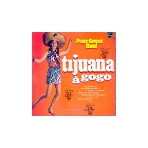 Peter Covent Band  / Tijuana A Gogo