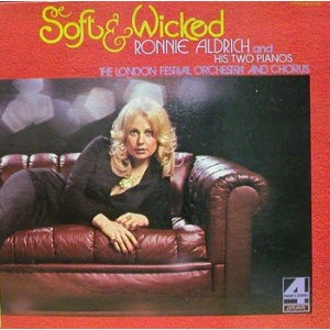 RONNIE ALDRICH AND HIS TWO PIANOS / SOFT & WICKED