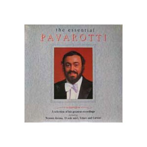 Luciano Pavarotti  / The Essential Pavarotti; A Selection of His Greatest Recordings