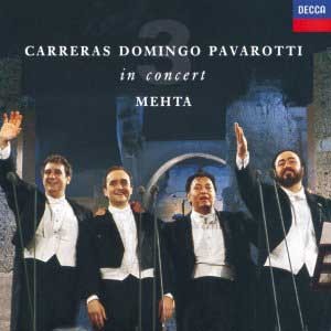 Jose Carreras/Placido Domingo/Luciano Pavarotti/Zubin Mehta  /  In Concert