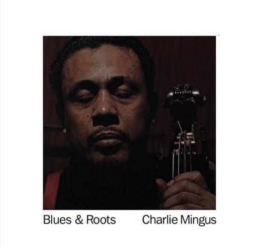 Charles Mingus (찰스 밍거스) - Blues & Roots