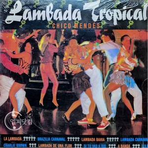 Chico Mendes/Lambada Tropical