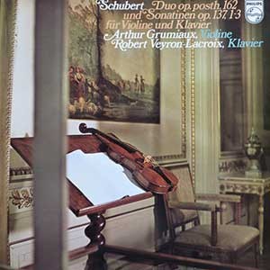 Arthur Grumiaux/Robert Veyron-Lacroix/Schubert: Duo Op. Posth.162 and 3 Sonatinas Op.137