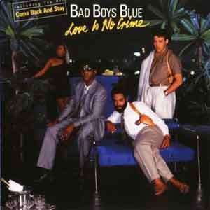 Bad Boys Blue / Love Is No Crime
