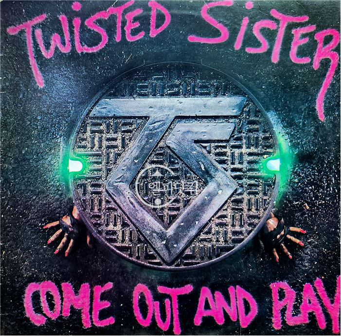 Twisted Sister(트위스티드 시스터) / Come Out And Play