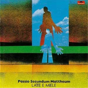 Latte E Miele  / Passio Secundum Mattheum  g/f
