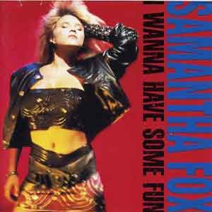 Samantha Fox  /  I Wanna Have Some Fun