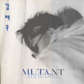 김태우 / MUTANT