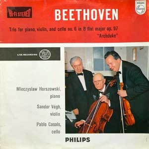 Mieczyslaw Horszowski/Sandor Vegh/Pablo Casals-Beethoven: Trio For Piano, Violin, Cello No.6 Archduke