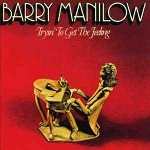Barry Manilow/Tryin' To Get The Feeling