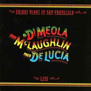 Al Di Meola/John McLaughlin/Paco De Lucia/Friday Night In San Francisco