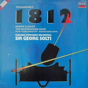 Georg Solti/Tchaikovsky: 1812, Romeo & Juliet, The Nutcracker Suite