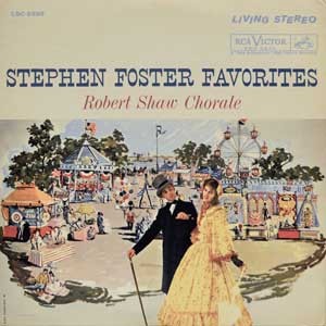 Robert Shaw Chorale/Stephen Foster Favorites